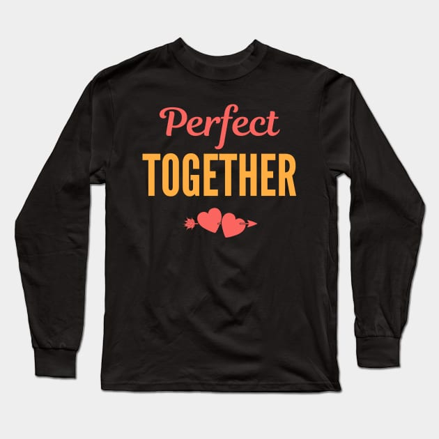 Perfect together Lovely Saying for couple lover Design Long Sleeve T-Shirt by Hohohaxi